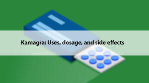 Kamagra: Uses, dosage, and side effects