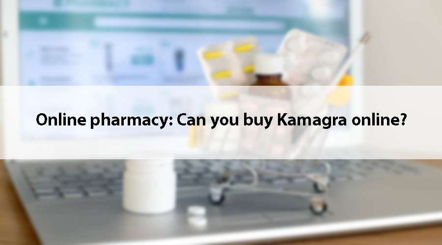 Online pharmacy: Can you buy Kamagra online?