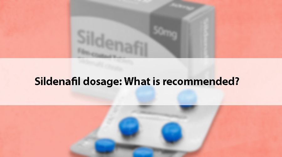 Sildenafil dosage: What is recommended?